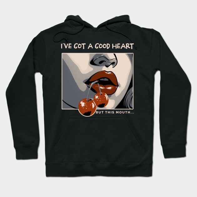 I've got a good heart but this mouth Hoodie by emma2023